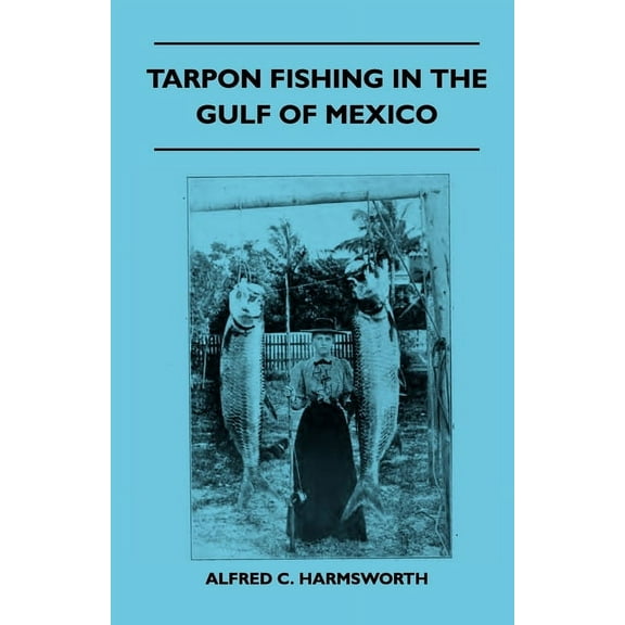 Tarpon Fishing In The Gulf Of Mexico, (Paperback)