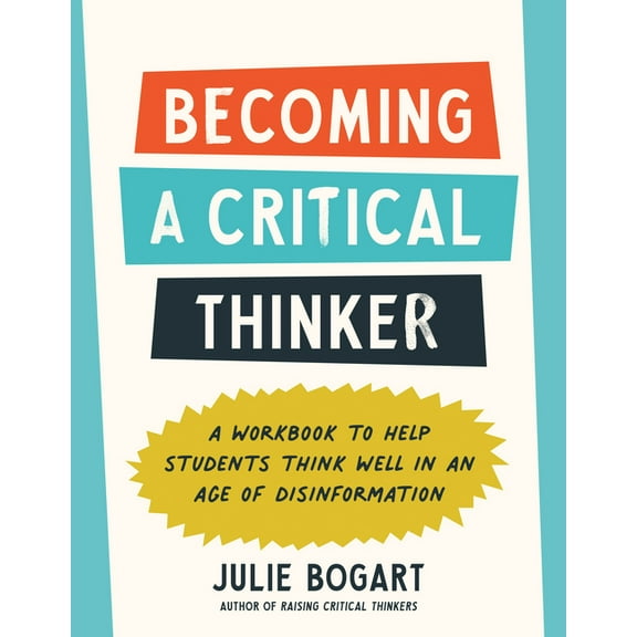 Becoming a Critical Thinker: A Workbook to Help Students Think Well in an Age of Disinformation, (Paperback)