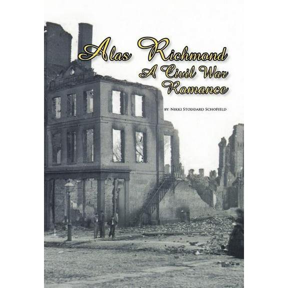 Alas Richmond : A Civil War Romance