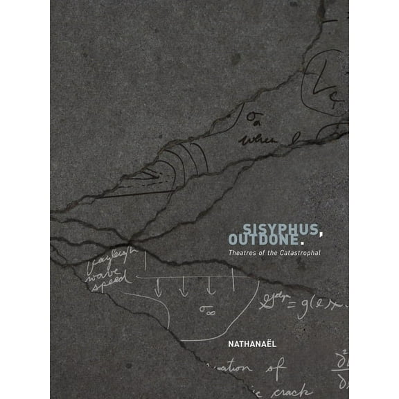 Sisyphus, Outdone.: Theatres of the Catastrophal (Paperback)