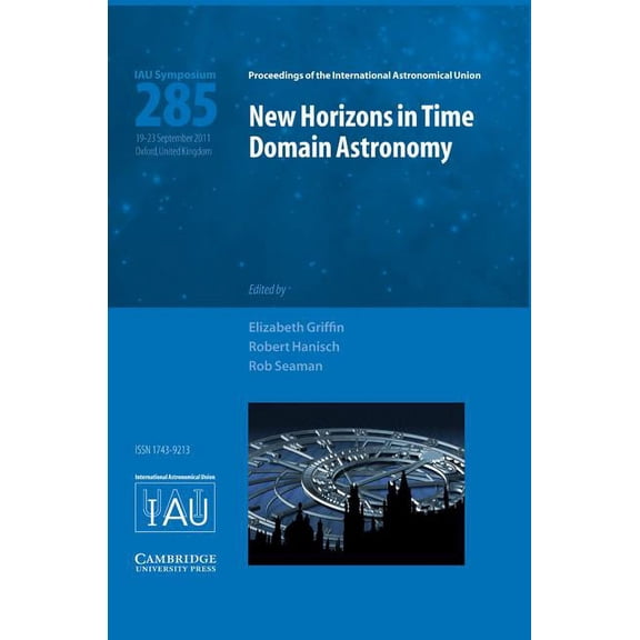 Proceedings of the International Astrono New Horizons in Time Domain Astronomy IAU S285, (Hardcover)