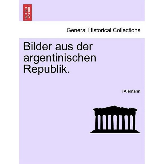 Bilder Aus Der Argentinischen Republik. (Paperback)