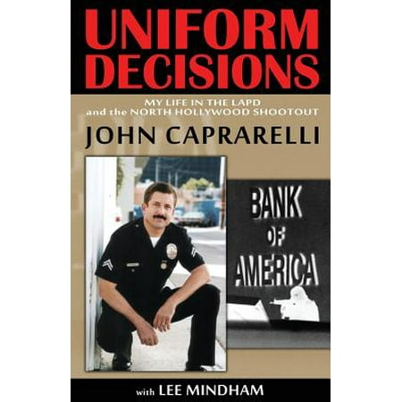 Uniform Decisions : My Life in the LAPD and the North Hollywood (Best Thai Food North Hollywood)
