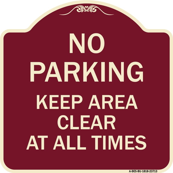 SignMission Designer Series Sign - No Parking Keep Area Clear at All Times | Burgundy 18" X 18" Heavy-Gauge Aluminum Architectural Sign | Protect Your Business & Municipality | Made in