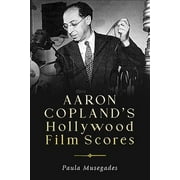 Eastman Studies in Music: Aaron Copland's Hollywood Film Scores (Hardcover)