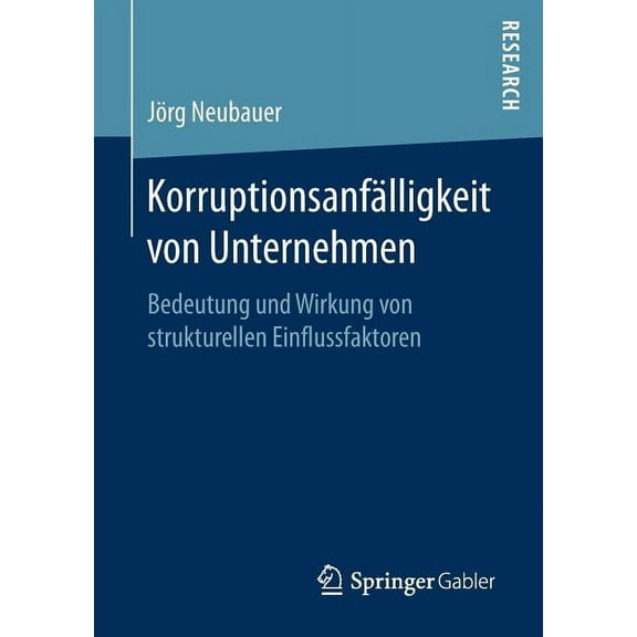 KorruptionsanfÃ¤lligkeit Von Unternehmen: Bedeutung Und Wirkung Von Strukturellen Einflussfaktoren, (Paperback)