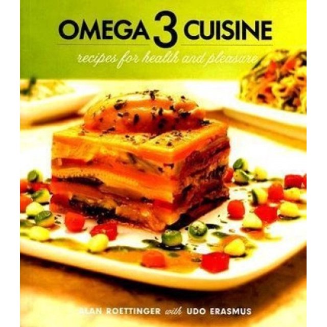 Omega 3 Cuisine: Recipes for Health and Pleasure