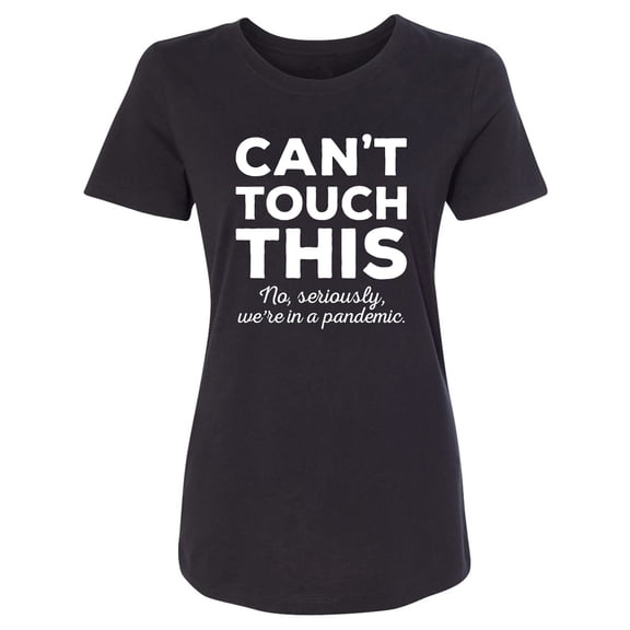 Can't Touch This Womens crewneck tee