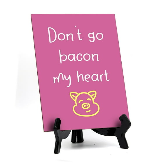 Signs ByLITA Don't Go Bacon My Heart, Table Sign, 6" x 8" (Pink)