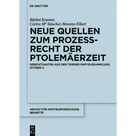 Archiv Für Papyrusforschung Und Verwandt Neue Quellen Zum Prozeßrecht Der Ptolemäerzeit: Gerichtsakten Aus Der Trierer Papyrussammlung (P.Trier I), Book 36, (Hardcover)