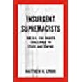 thumbnail image 1 of Insurgent Supremacists: The U.S. Far Rights Challenge to State and Empire (Kersplebedeb), 1 of 2