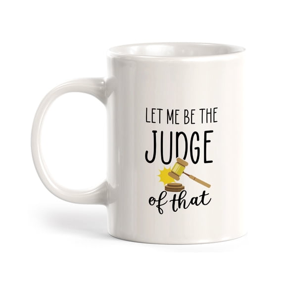 Designs ByLITA Let Me Be the Judge of That 11oz Plastic Coffee Mug