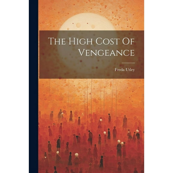 The High Cost Of Vengeance (Paperback)