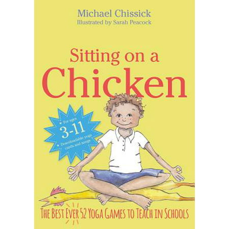 Sitting on a Chicken : The Best (Ever) 52 Yoga Games to Teach in (Best Hockey Game Ever)