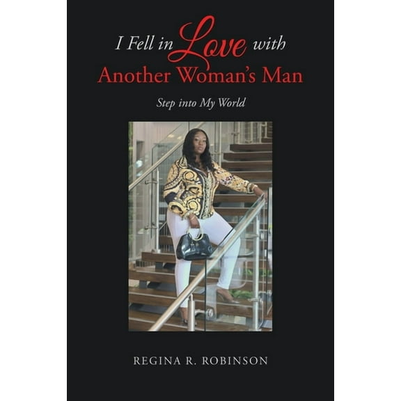 I Fell in Love with Another Woman's Man: Step into My World (Paperback)