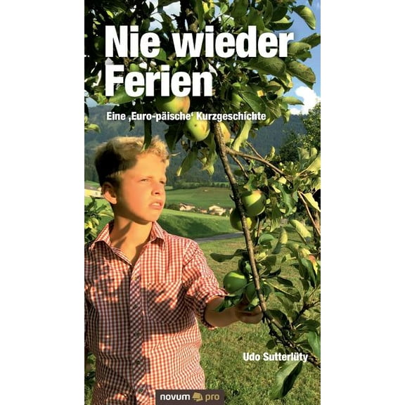 Nie wieder Ferien - Eine 'Euro-päische' Kurzgeschichte (Hardcover)