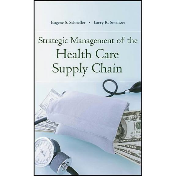 Strategic Management of the Health Care Supply Chain, (Paperback)