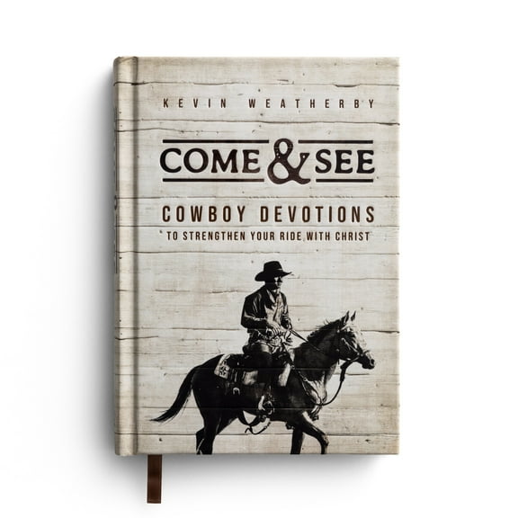 Come & See: Cowboy Devotions to Strengthen Your Ride with Christ  (Hardcover)