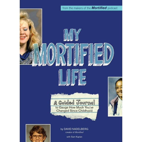 My Mortified Life: A Guided Journal to Gauge How Much You've Changed Since Childhood, (Paperback)