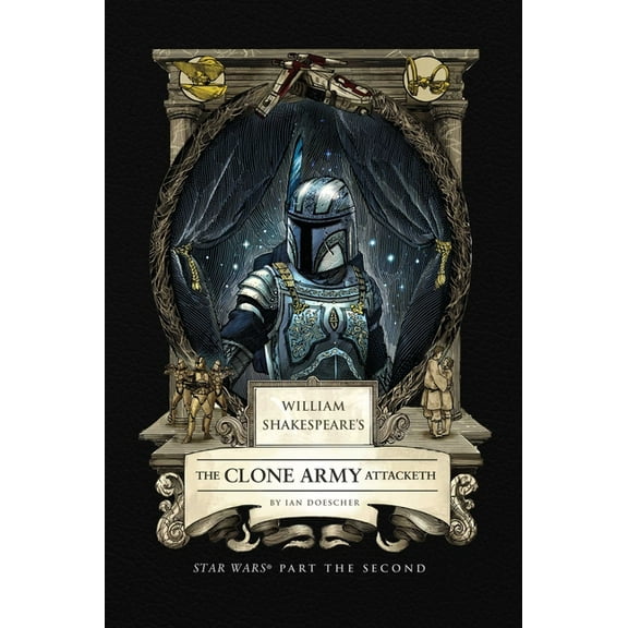 William Shakespeare's the Clone Army Attacketh: Star Wars Part the Second, (Hardcover)