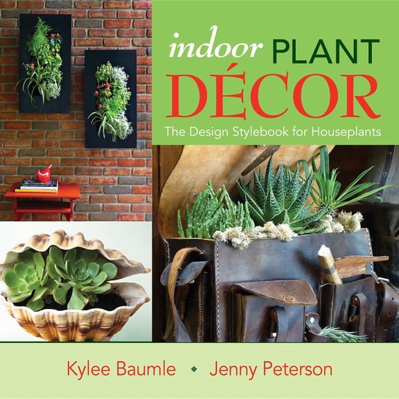 Indoor Plant Decor: The Design Stylebook for Houseplants, (Hardcover)