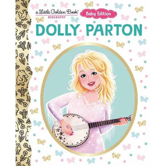 Dolly Parton: Baby Edition (A Little Golden Book Biography)