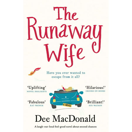 The Runaway Wife : A Laugh Out Loud Feel Good Novel about Second