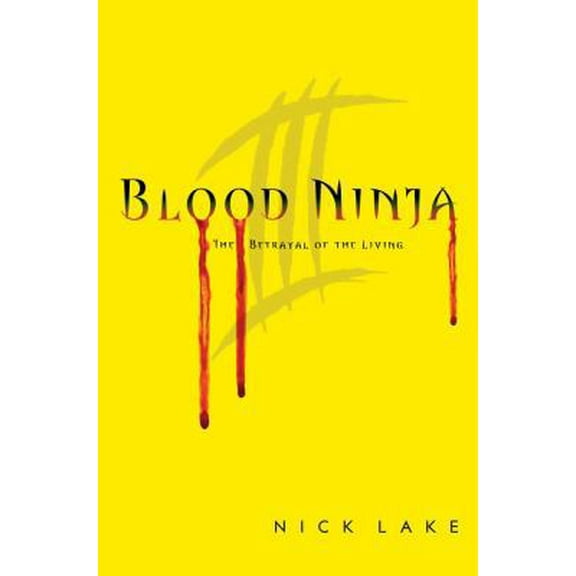 Pre-Owned Blood Ninja III: The Betrayal of the Living (Hardcover) 1442426799 9781442426795