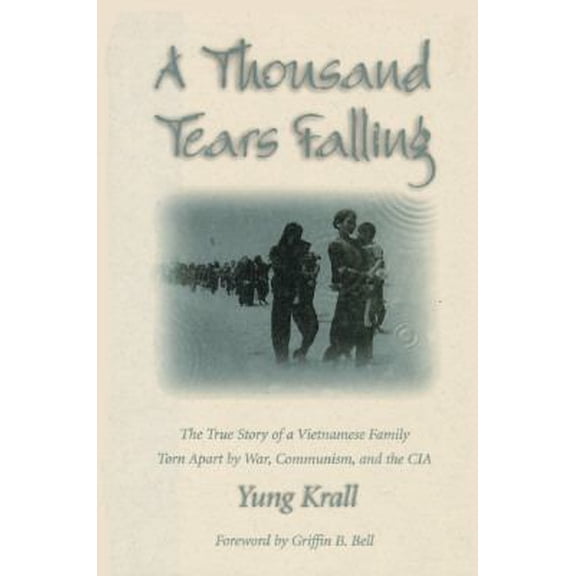 Pre-Owned A Thousand Tears Falling: The True Story of a Vietnamese Family Torn Apart by War, Communism, and the CIA (Hardcover) 1563522314 9781563522314