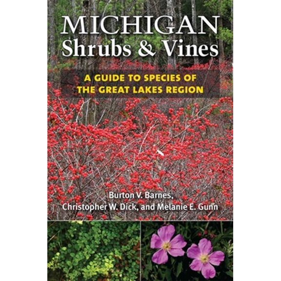 Pre-Owned Michigan Shrubs and Vines: A Guide to Species of the Great Lakes Region (Paperback) 0472036254 9780472036257