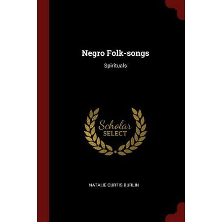 Negro Folk-Songs : Spirituals
