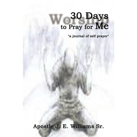 30 Days To Pray For Me: A journal of self prayer