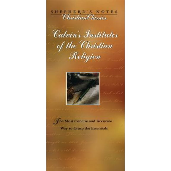 Pre-Owned Calvin's Institutes of the Christian Religion (Shepherd's Notes. Christian Classics) (Paperback) 0805492003 9780805492002