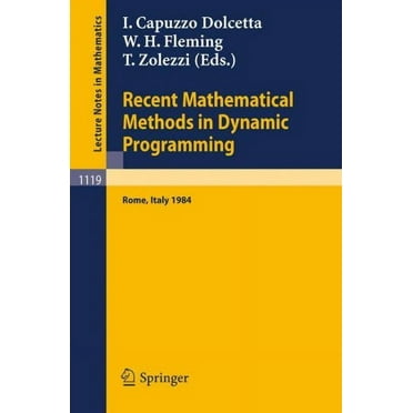 Lecture Notes in Mathematics: Recent Mathematical Methods in Dynamic Programming: Proceedings of the Conference Held in Rome, Italy, March 26-28, 1984 (Paperback)