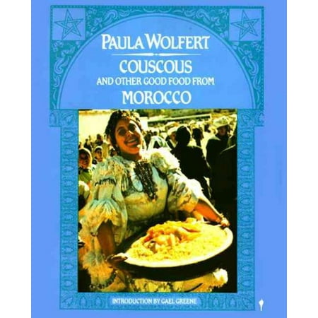 Couscous and Other Good Foods from Morocco, Paula Wolfert ...