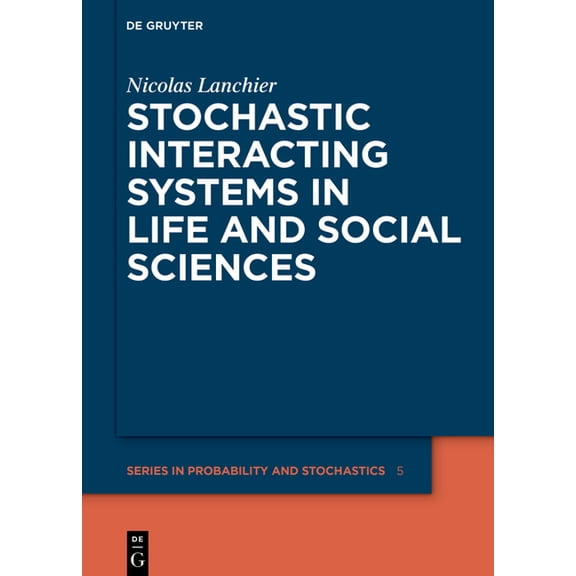 de Gruyter Probability and Stochastics Stochastic Interacting Systems in Life and Social Sciences, Book 5, (Hardcover)