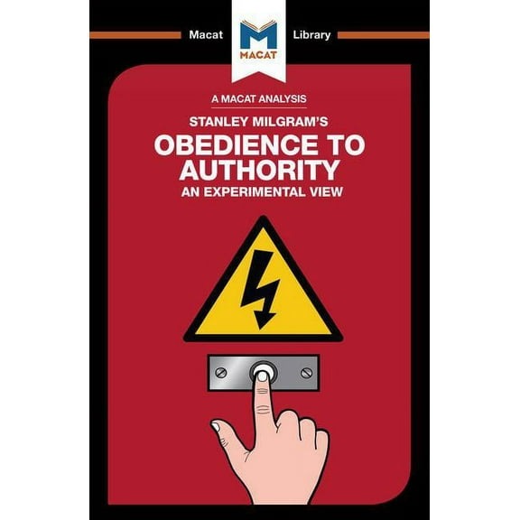 Macat Library An Analysis of Stanley Milgram's Obedience to Authority: An Experimental View, (Paperback)