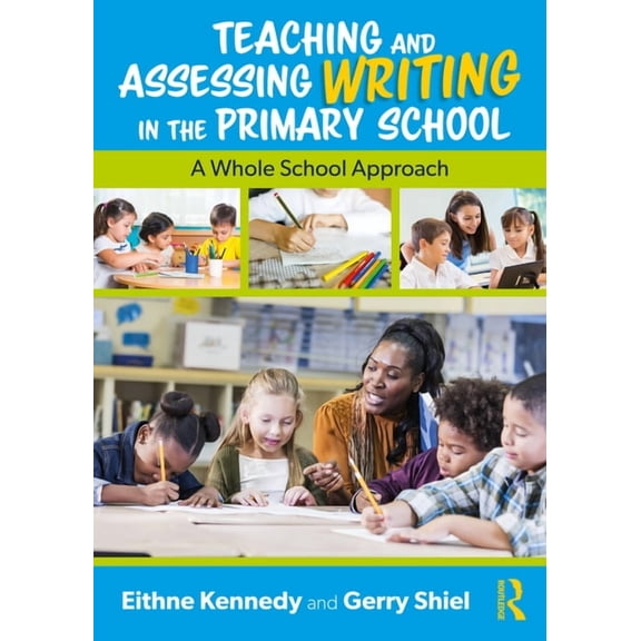 Teaching and Assessing Writing in the Primary School: A Whole School Approach, (Paperback)