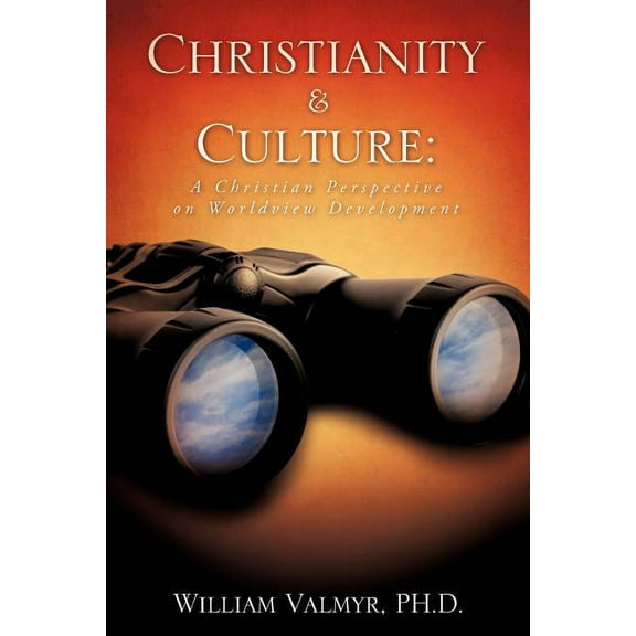 Christianity & Culture: A Christian Perspective on Worldview Development, (Paperback)