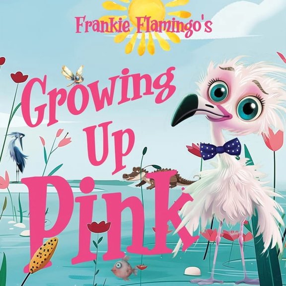 Growing Up Pink: A Frankie Flamingo Adventure, (Paperback)