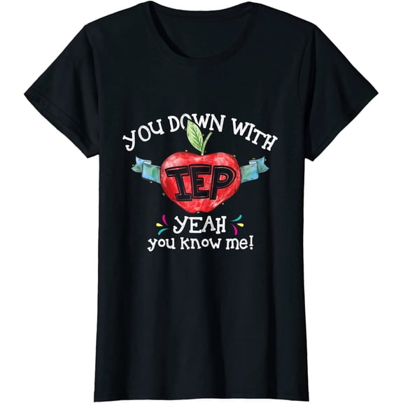 You Down With IEP Yeah You Know Me Special Education Teacher T-Shirt