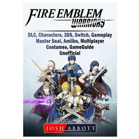 Fire Emblem Warriors, DLC, Characters, 3ds, Switch, Gameplay, Master Seal, Amiibo, Multiplayer, Costumes, Game Guide