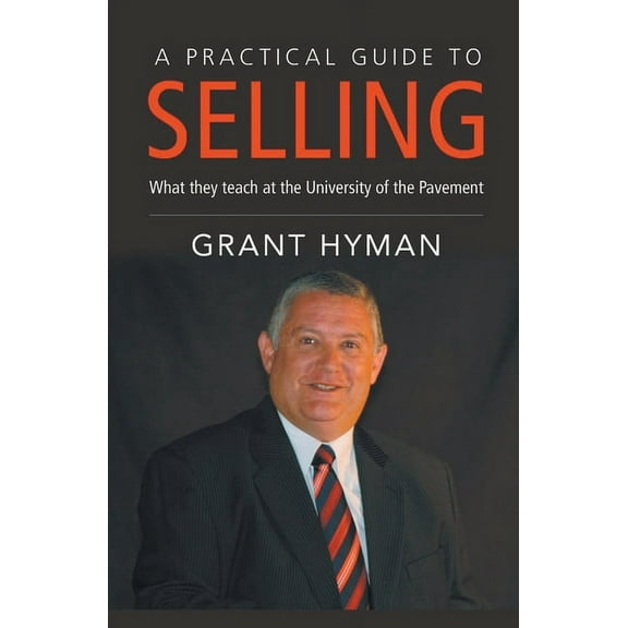 A Practical Guide to Selling, (Paperback)