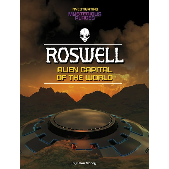 Spark: Investigating Mysterious Places Roswell, Alien Capital of the World, (Paperback)