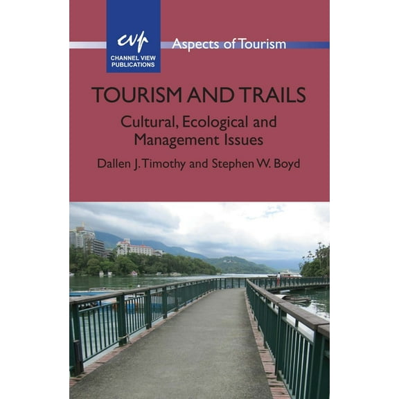 Aspects of Tourism Tourism and Trails: Cultural, Ecological and Management Issues, Book 64, (Paperback)