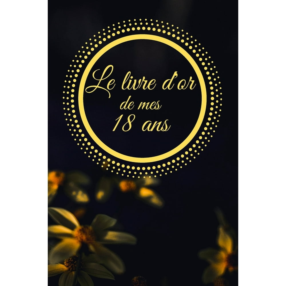 Le Livre d'Or de mes 18 ans : Un livre d'or de la fête du 18e
