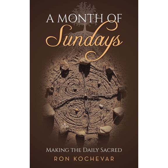 A Month of Sundays: Making the Daily Sacred, (Paperback)