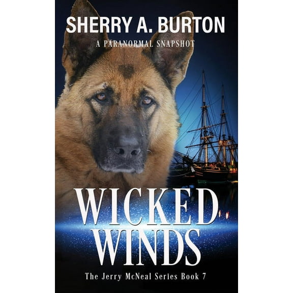 The Jerry McNeal Wicked Winds: Join Jerry McNeal And His Ghostly K-9 Partner As They Put Their "Gifts" To Good Use., Book 7, (Paperback)
