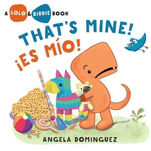 Lolo and Birdie Lolo and Birdie: That's Mine! / Â¡Es MÃ­o! (Spanish Bilingual), (Hardcover)