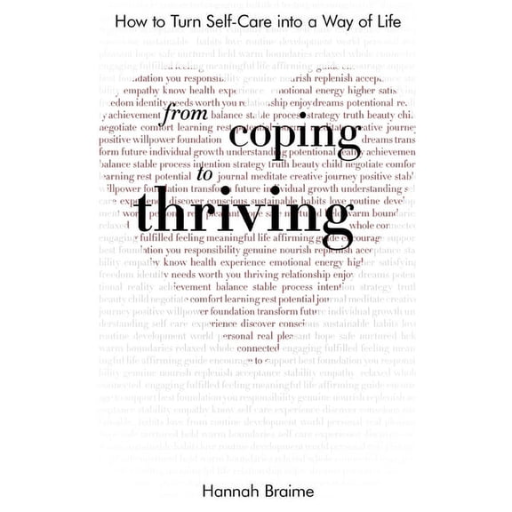 From Coping to Thriving: How to Turn Self-Care into a Way of Life, (Paperback)